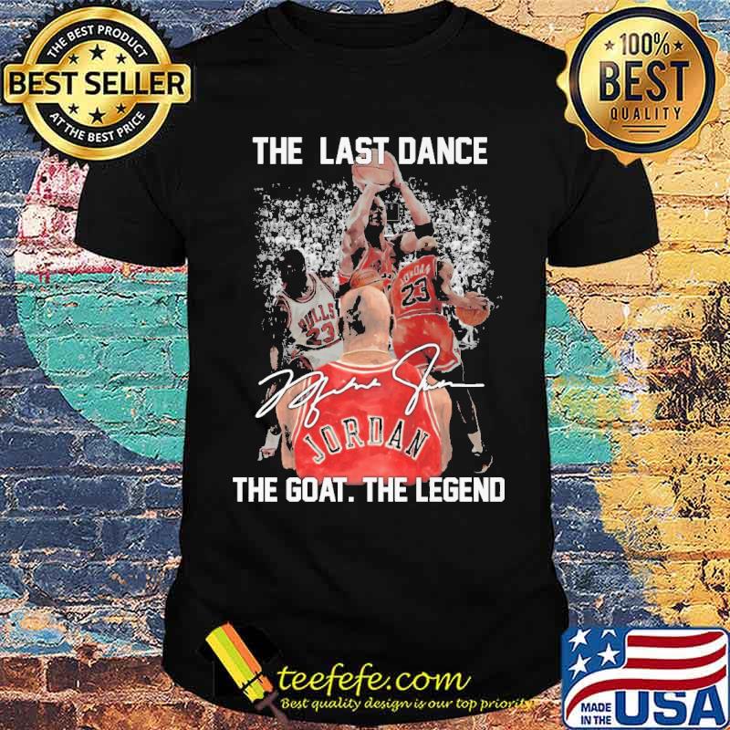 The last dance the goat the legend signature shirt