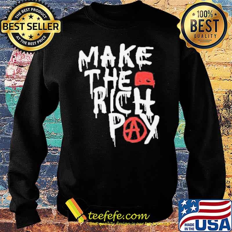 The Make The Rich Pay 2021 Shirt Sweater The Make The Rich Pay 2021 Shirt Sweater