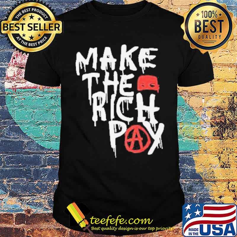 The Make The Rich Pay 2021 Shirt