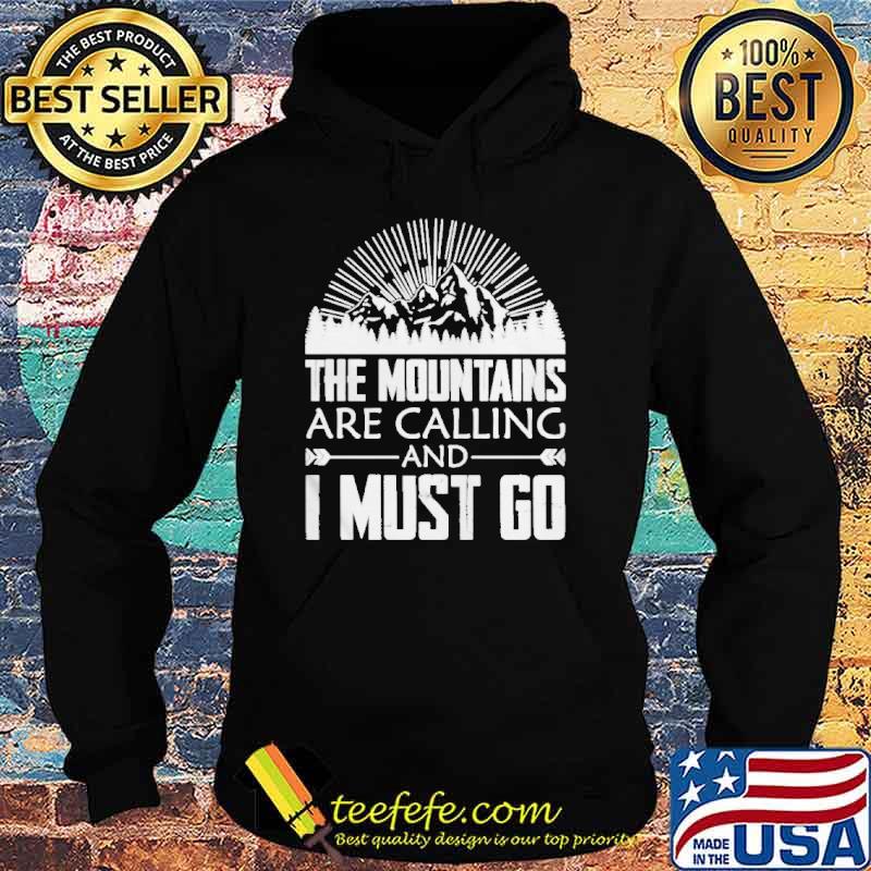 The mountains are calling and I must go s Hoodie The mountains are calling and I must go s Hoodie