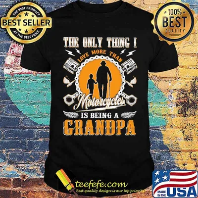 The Only Thing I Love More Than Motorcycles IS Being A Grandpa Shirt