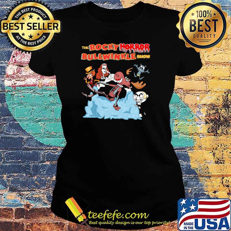 The Rocky Horror Bullwinkle Show Shirt Ladies tee The Rocky Horror Bullwinkle Show Shirt Ladies tee