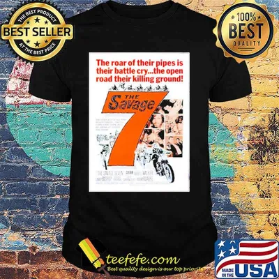 The Savage 7 the roar of their pipes is their battle cry the open road their killing ground shirt