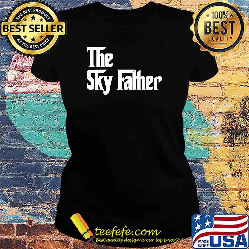 The Sky Father T-Shirt Ladies tee The Sky Father T-Shirt Ladies tee