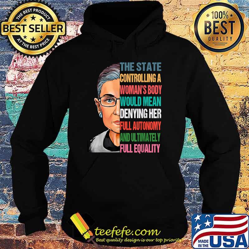 The State Controlling A Woman's Body Would Mean Denying Her Full Autonomy And Ultimately Full Equality Vintage T-Shirt Hoodie The State Controlling A Woman's Body Would Mean Denying Her Full Autonomy And Ultimately Full Equality Vintage T-Shirt Hoodie