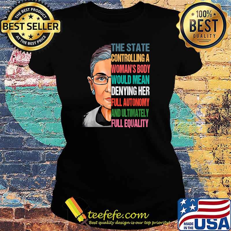 The State Controlling A Woman's Body Would Mean Denying Her Full Autonomy And Ultimately Full Equality Vintage T-Shirt Ladies tee The State Controlling A Woman's Body Would Mean Denying Her Full Autonomy And Ultimately Full Equality Vintage T-Shirt Ladies tee