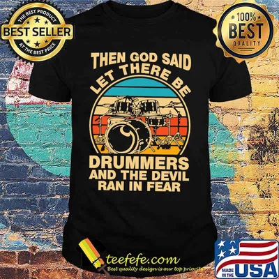 Then god said let there be drummers and the devil ran in fear vintage shirt