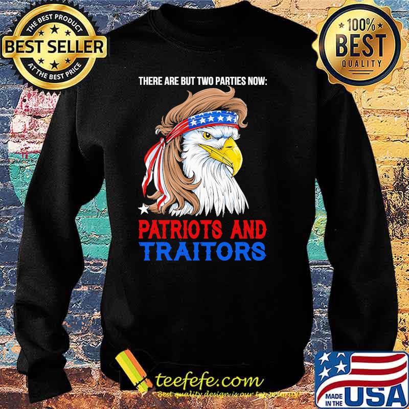 There are but two parties now patriots and traitors eagle s Sweater There are but two parties now patriots and traitors eagle s Sweater