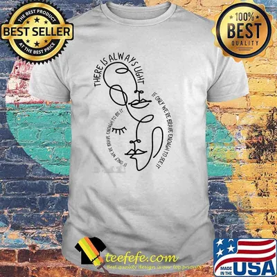 There is always light if only were brave enough to see it if only brave quote amanda gorman shirt