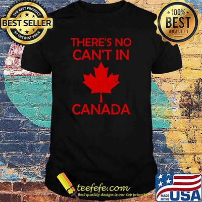 There's No Can't In Canada T-Shirt