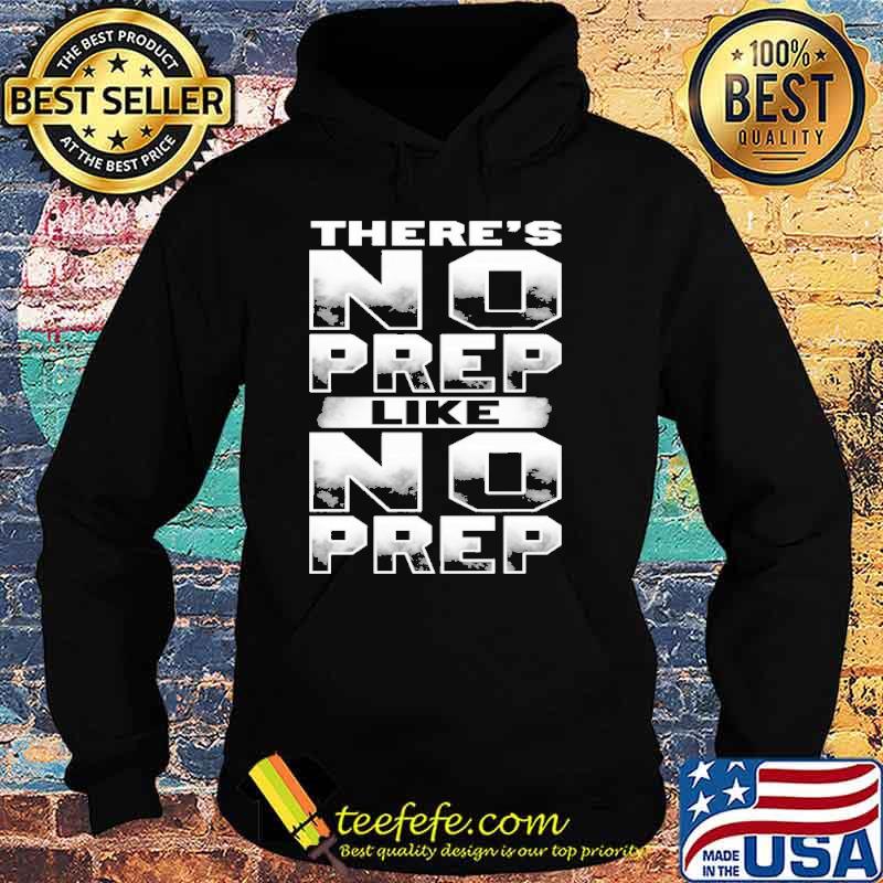 Theres no prep like no prep s Hoodie Theres no prep like no prep s Hoodie