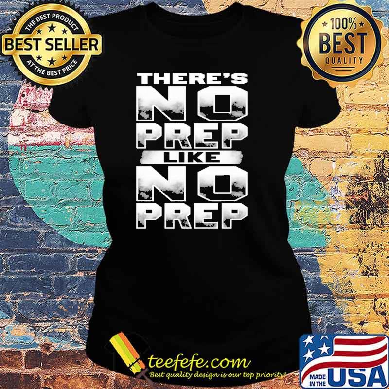 Theres no prep like no prep s Ladies tee Theres no prep like no prep s Ladies tee