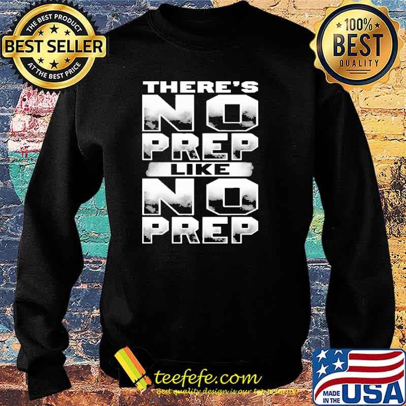 Theres no prep like no prep s Sweater Theres no prep like no prep s Sweater