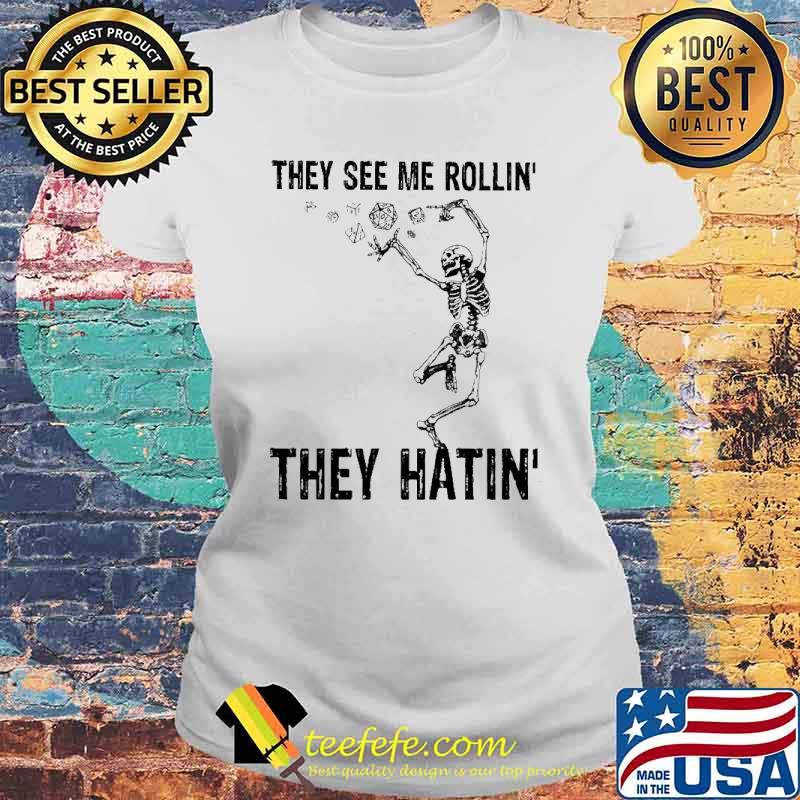 They See Me Rollin' They Hatin Skull Shirt Laides tee They See Me Rollin' They Hatin Skull Shirt Laides tee