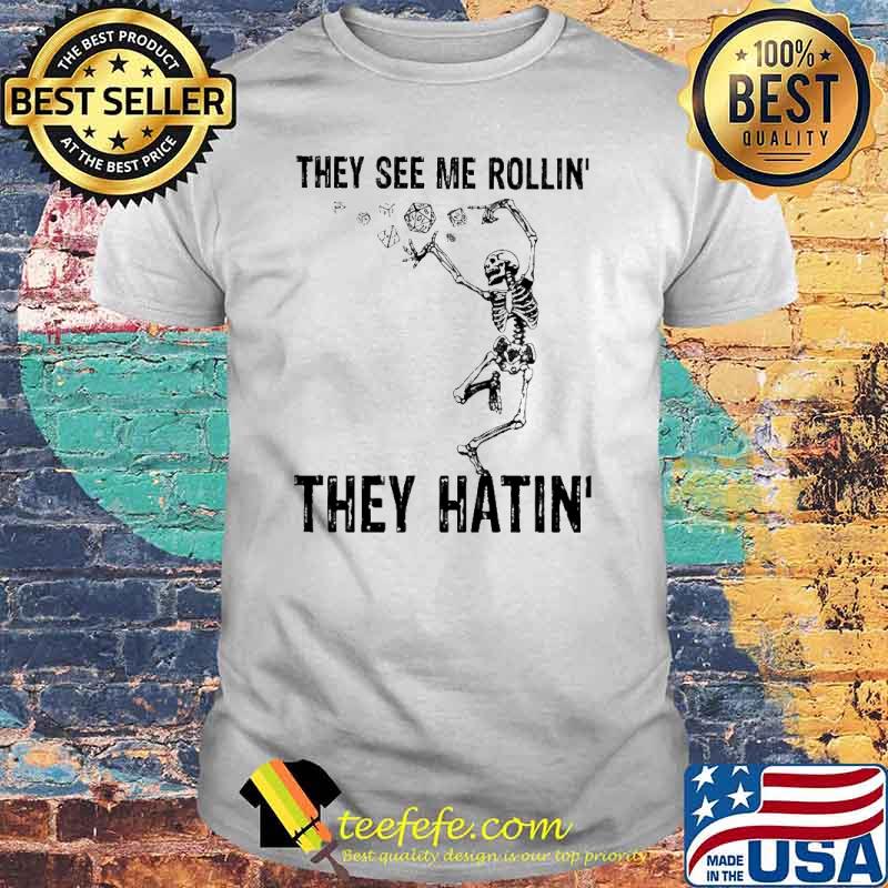 They See Me Rollin' They Hatin Skull Shirt