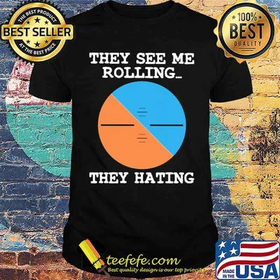 They See Me Rolling They Hating Shirt