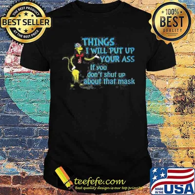 Things i will put up your ass if you dont shut up about that mask dr seuss shirt
