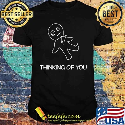 Thinking of you shirt