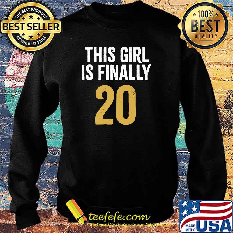 This Girl is finally 20 20th Birthday Apparel T-Shirt Sweater This Girl is finally 20 20th Birthday Apparel T-Shirt Sweater