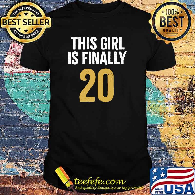 This Girl is finally 20 20th Birthday Apparel T-Shirt