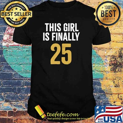 This Girl is finally 25 25th Birthday Apparel T-Shirt