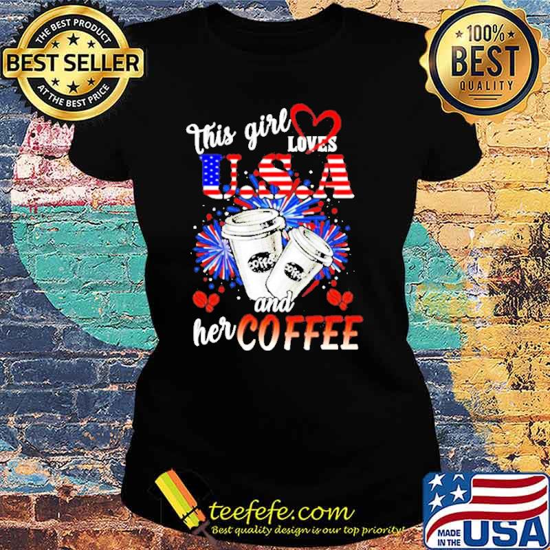 This girl loves USA and her Coffee s Ladies tee This girl loves USA and her Coffee s Ladies tee