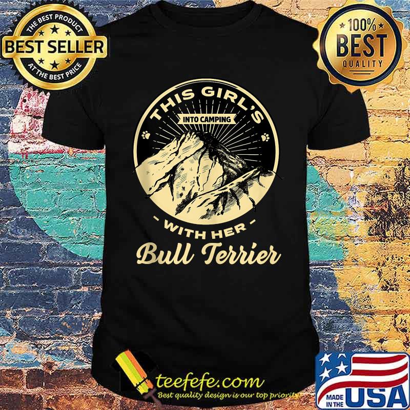 This Girl's Into Camping with Her Bull Terrier Bully Camper T-Shirt