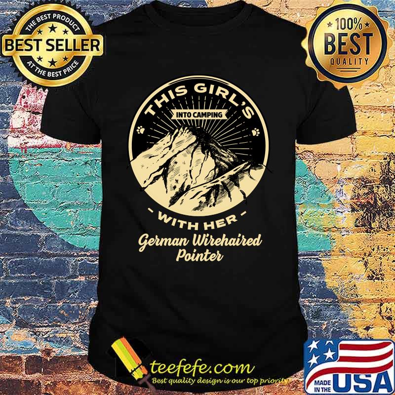 This Girl's Into Camping with Her German Wirehaired Pointer T-shirt This Girl's Into Camping with Her German Wirehaired Pointer T-shirt