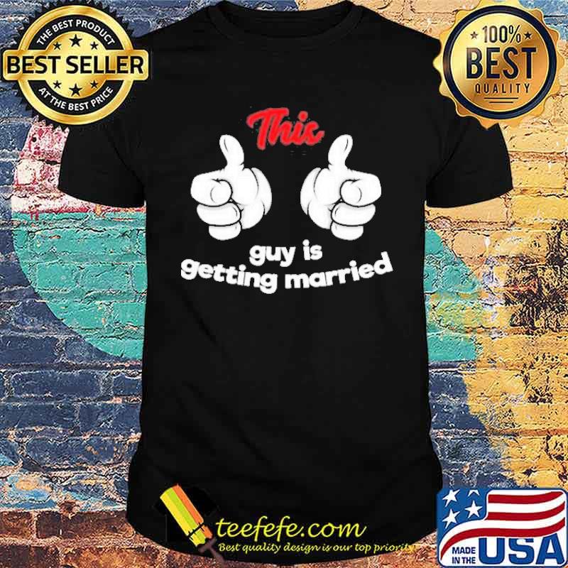 This Guy Is Getting Married Wedding Groom Shirt