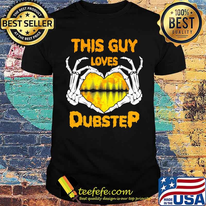This Guy Loves Dubstep Heart Skull Shirt