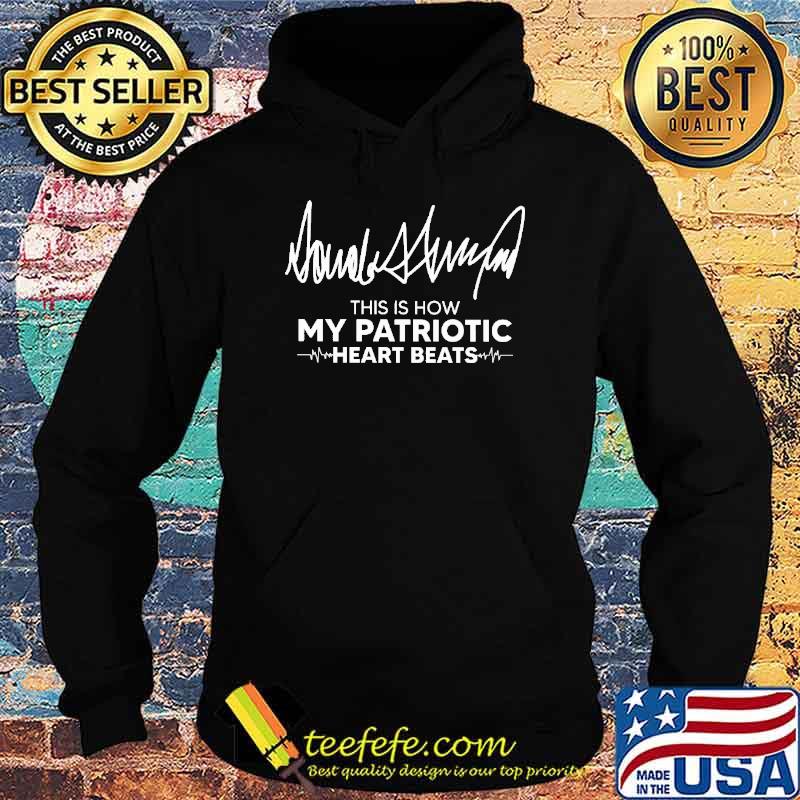 This is how my patriotic heart beats donald trump s Hoodie This is how my patriotic heart beats donald trump s Hoodie