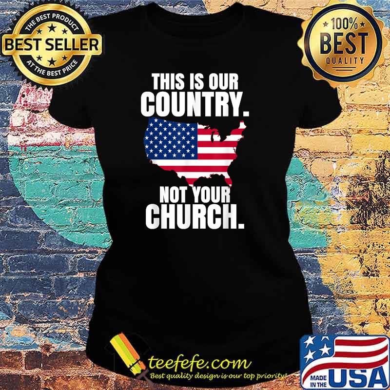 This Is My Country - Not Your Church Patriotic 4th of July T-Shirt Ladies tee This Is My Country - Not Your Church Patriotic 4th of July T-Shirt Ladies tee