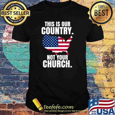 This Is My Country - Not Your Church Patriotic 4th of July T-Shirt