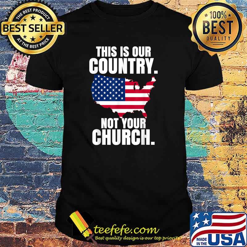 This Is My Country - Not Your Church Patriotic 4th of July T-Shirt