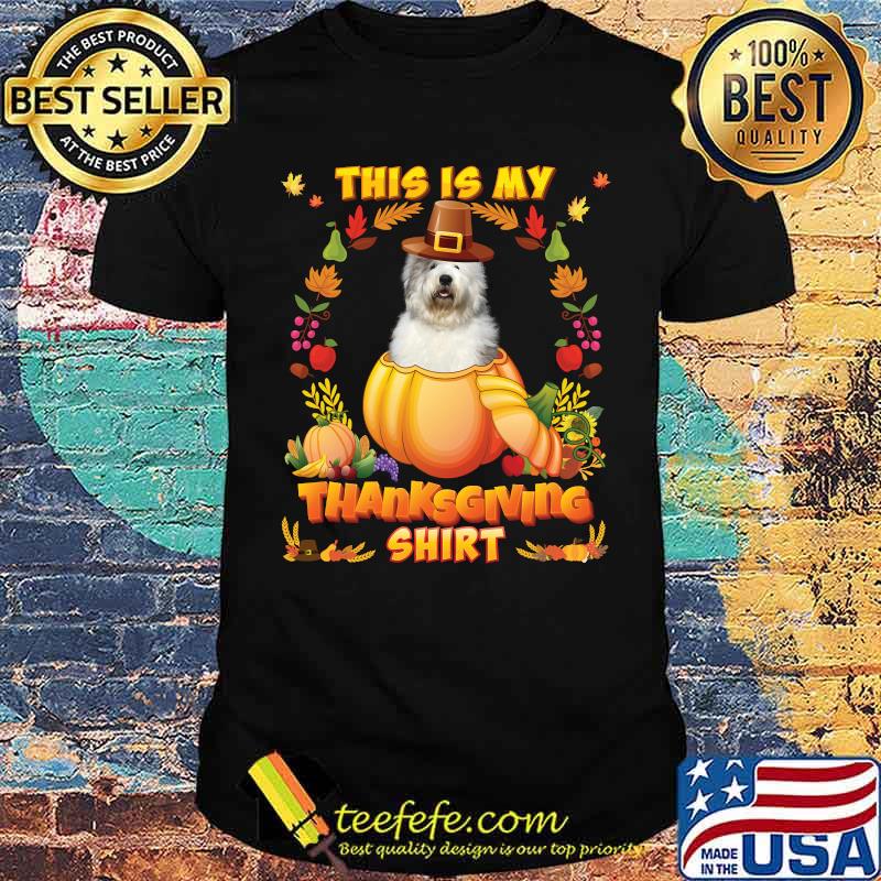 This Is My Thanksgiving Shirt Old English Sheepdog Dog T-Shirt