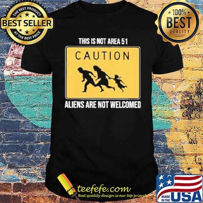This is not Area 51 Caution Aliens Are not Welcomed 2021 Shirt