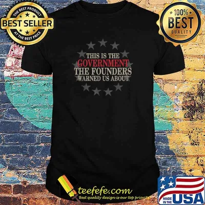 This Is The Government The Founders Warned Us About T-Shirt