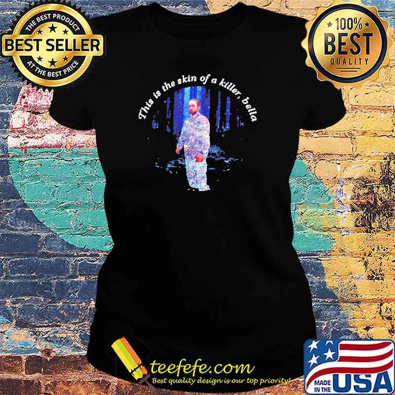 This is the skin of a killer bella s Ladies tee This is the skin of a killer bella s Ladies tee