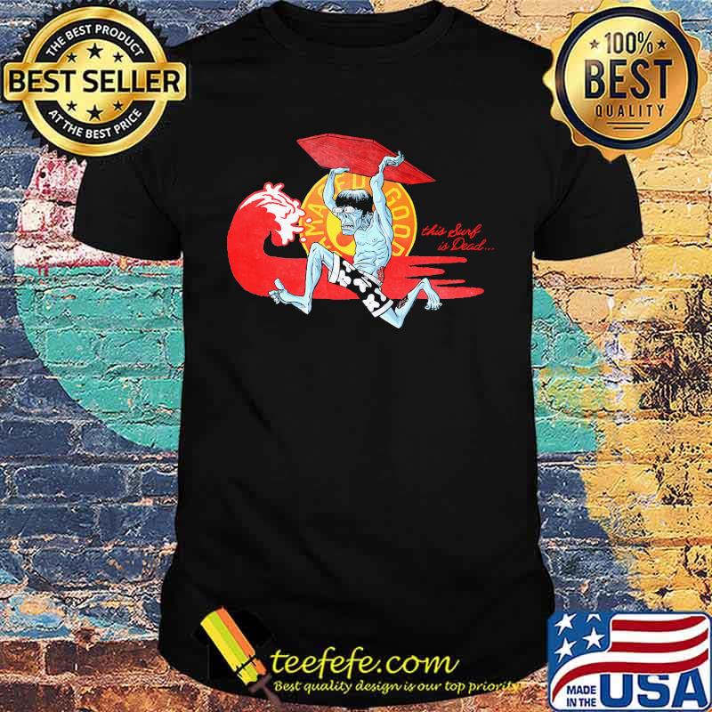 THis Surf Is Dead Skull Shirt