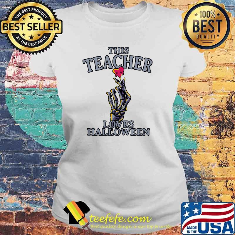 This Teacher Loves Halloween Teaching Scary Teach Skeleton T-Shirt Laides tee This Teacher Loves Halloween Teaching Scary Teach Skeleton T-Shirt Laides tee