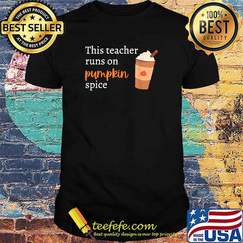 This Teacher Runs on Pumpkin Spice T-Shirt