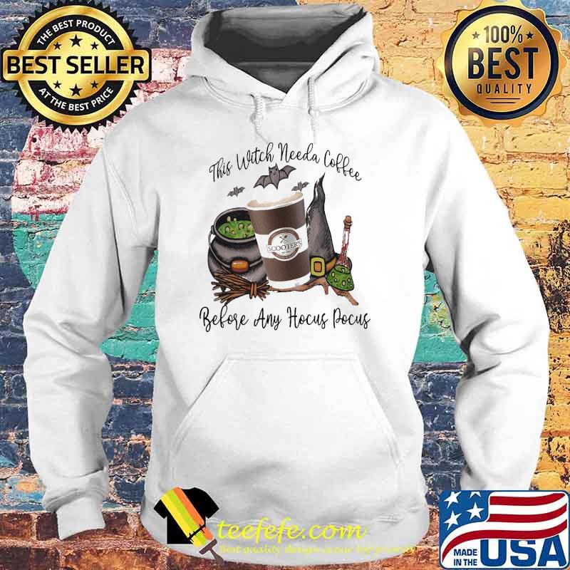 THIS WITCH NEEDS COFFEE BEFORE ANY HOCUS POCUS Scooters HALLOWEEN SHIRT Hoodie THIS WITCH NEEDS COFFEE BEFORE ANY HOCUS POCUS Scooters HALLOWEEN SHIRT Hoodie