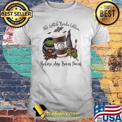 THIS WITCH NEEDS COFFEE BEFORE ANY HOCUS POCUS Scooters HALLOWEEN SHIRT