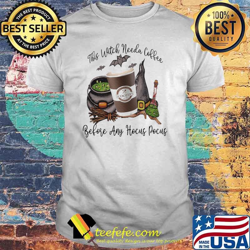 THIS WITCH NEEDS COFFEE BEFORE ANY HOCUS POCUS Scooters HALLOWEEN SHIRT THIS WITCH NEEDS COFFEE BEFORE ANY HOCUS POCUS Scooters HALLOWEEN SHIRT