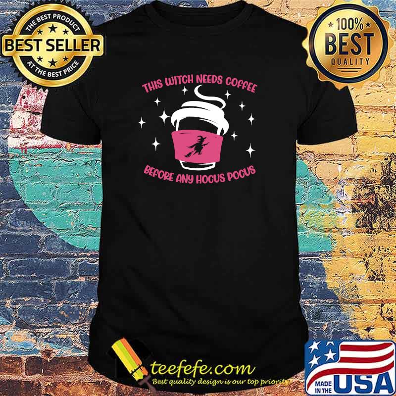 This Witch Needs Coffee Before Any Hocus Pocus T-Shirt