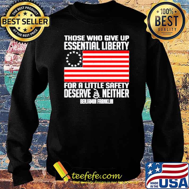 Those who give up essential liberty for a little safety deserve neither benjamin franklin s Sweater Those who give up essential liberty for a little safety deserve neither benjamin franklin s Sweater