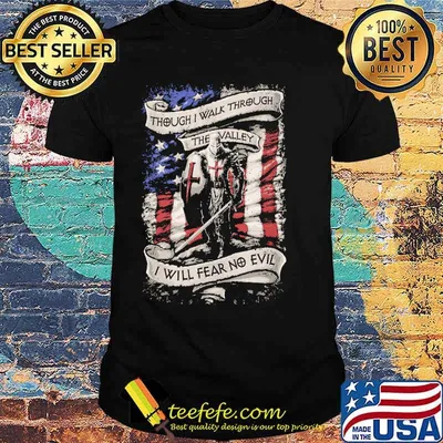 Though I Walk Through The Valley i will fear no evil american crusader american flag shirt