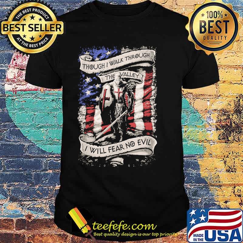 Though I Walk Through The Valley i will fear no evil american crusader american flag shirt