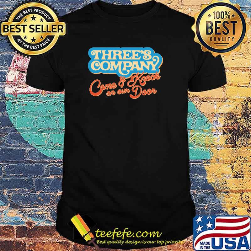Three's Company Come & Knock on our Door Shirt