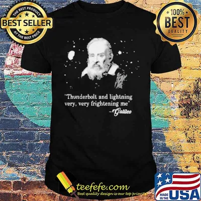 Thunderbolt and lightning very very frightening me galileo shirt